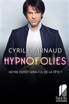 Cyrille Arnaud dans Hypnofolies - 