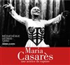 Maria Casarès, une actrice de rupture - 