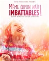 Même qu'on naît imbattables ! - 