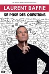 Laurent Baffie se pose des questions - 