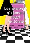 Le mensonge n'a jamais sauvé personne - 