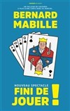 Bernard Mabille dans Fini de jouer ! - 