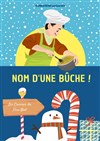 Nom d'une buche - 