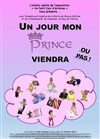 Un jour mon Prince viendra... ou pas ! - 