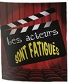 Les acteurs sont fatigués - 