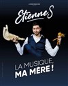 Etienne S dans La musique, ma mère ! - 