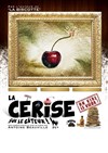 La cerise sur le gâteux - 