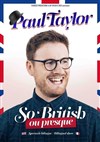 Paul Taylor dans So British (ou presque) - 