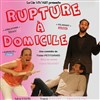 Rupture à domicile - 