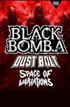 Black Bomb A + Dust Dolt + Space of Variations - 