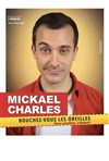 Mickael Charles dans Bouchez vous les oreilles - 