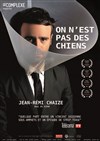 Jean-Rémi Chaize dans On n'est pas des chiens - 