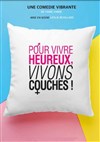 Pour vivre heureux, vivons couchés ! - 