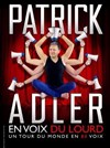 Patrick Adler dans Patrick Adler en voix du lourd - 