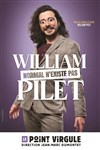 William Pilet dans Normal n'existe pas - 