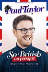 Paul Taylor dans So British (ou presque) - 