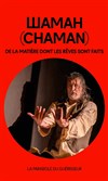 Chaman : De la matière dont les rêves sont faits - 