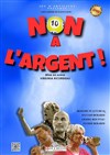 Non à l'argent ! - 