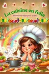 La cuisine en folie ! - 