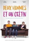 Deux hommes et un crétin - 