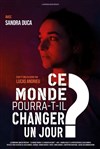 Ce monde pourra-t-il changer un jour ? - 