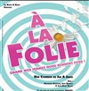 A la folie ! - 