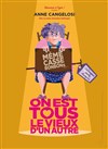 Anne Cangelosi dans On est tous le vieux d'un autre - 