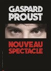 Gaspard Proust | Nouveau Spectacle - 