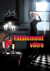 Fatalement vôtre - 