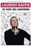 Laurent Baffie se pose des questions - 