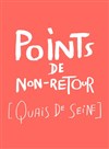 Points de non-retour [Quais de Seine] - 