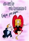 Je suis un Homme ! Enfin, presque... - 