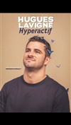 Hugues Lavigne dans Hyperactif - 