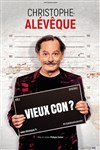 Christophe Aleveque dans Vieux con ? - 