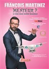 François Martinez dans Menteur ? | Palavas - 