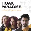 Hoax Paradise - 1ère partie : Seven Degrees Later - 