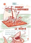 Comment harponner le requin - 