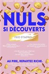 Nuls si découverts - Trio d'impro - 