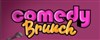 Brunch Comedy - 