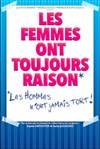 Les femmes ont toujours raison, les hommes n'ont jamais tort ! - 