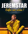 Jeremstar dans Enfin sur scène - 