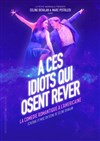 A ces idiots qui osent rêver - 