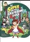 Le super petit chaperon rouge - 