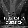 Telle est la question - 