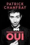 Patrick Chanfray dans Pour moi c'est un grand oui - 