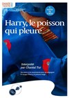 Harry, le poisson qui pleure - 