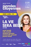 Paroles Citoyennes : La vie sera belle - Le Théâtre Libre