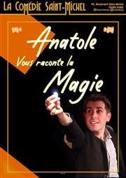 Anatole vous raconte la magie La Comdie Saint Michel - petite salle Affiche