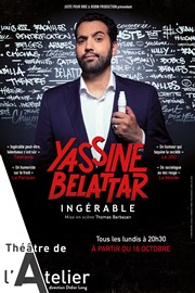 Yassine Belattar dans Ingérable Thtre de l'Atelier Affiche