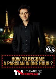 How to become parisian in one hour ? | par Olivier Giraud Thtre des Nouveauts Affiche